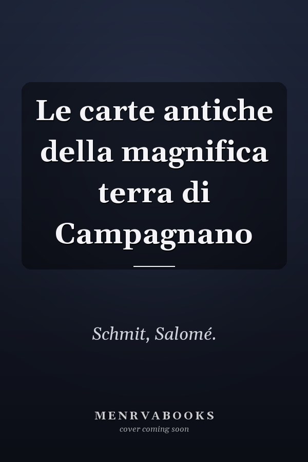 Le carte antiche della magnifica terra di Campagnano