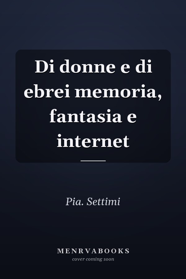 Di donne e di ebrei memoria, fantasia e internet