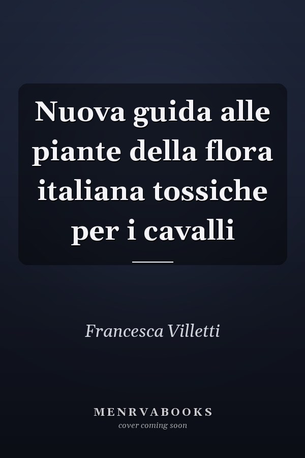 Nuova guida alle piante della flora italiana tossiche per i cavalli