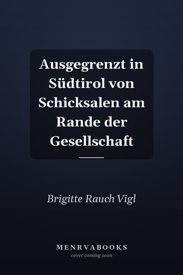 Ausgegrenzt in Südtirol von Schicksalen am Rande der Gesellschaft