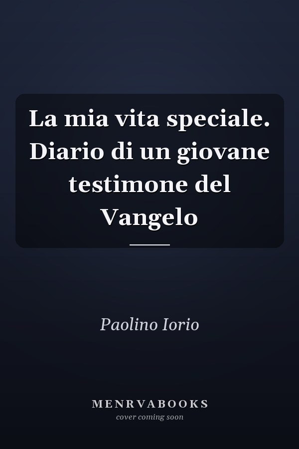 La mia vita speciale. Diario di un giovane testimone del Vangelo