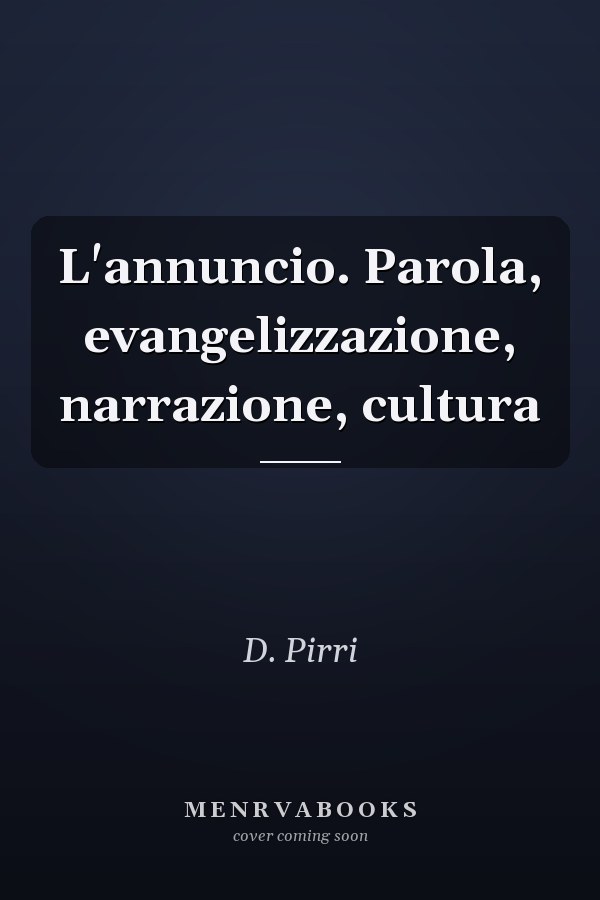 L'annuncio. Parola, evangelizzazione, narrazione, cultura