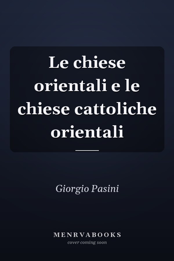 Le chiese orientali e le chiese cattoliche orientali