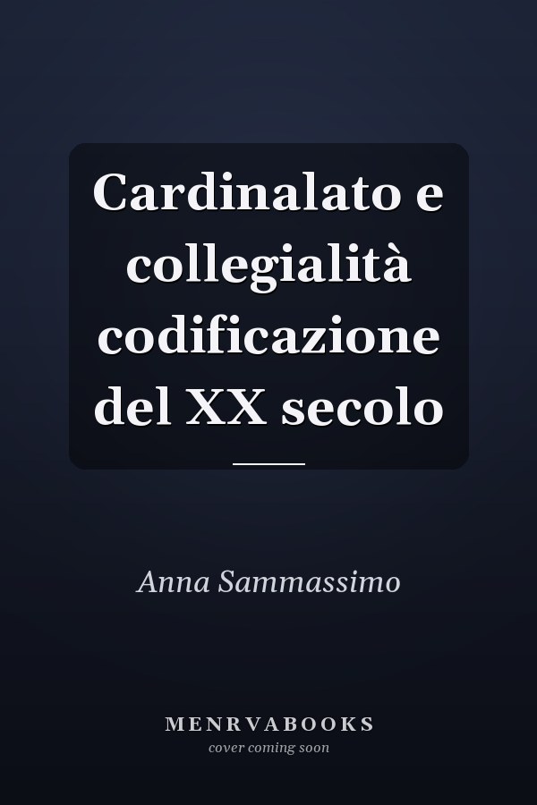 Cardinalato e collegialità codificazione del XX secolo