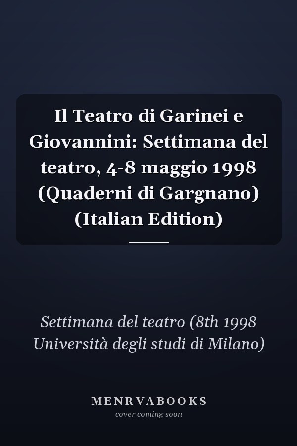 Il Teatro di Garinei e Giovannini: Settimana del teatro, 4-8 maggio 1998 (Quaderni di Gargnano) (Italian Edition)