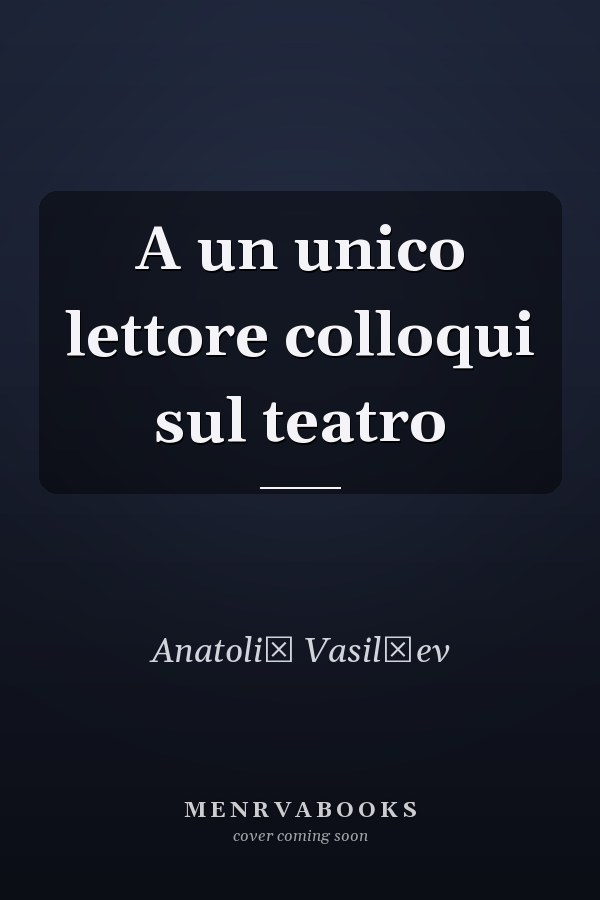 A un unico lettore colloqui sul teatro