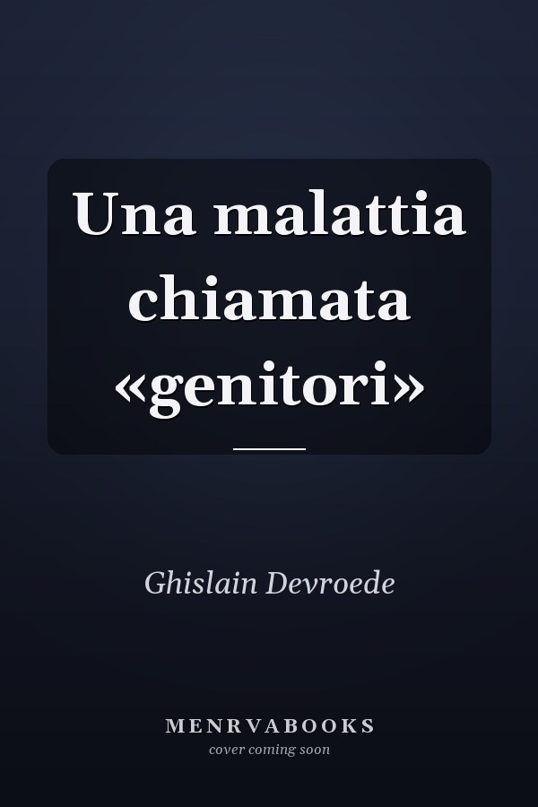 Una malattia chiamata «genitori»