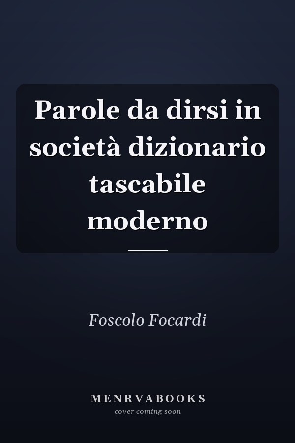 Parole da dirsi in società dizionario tascabile moderno