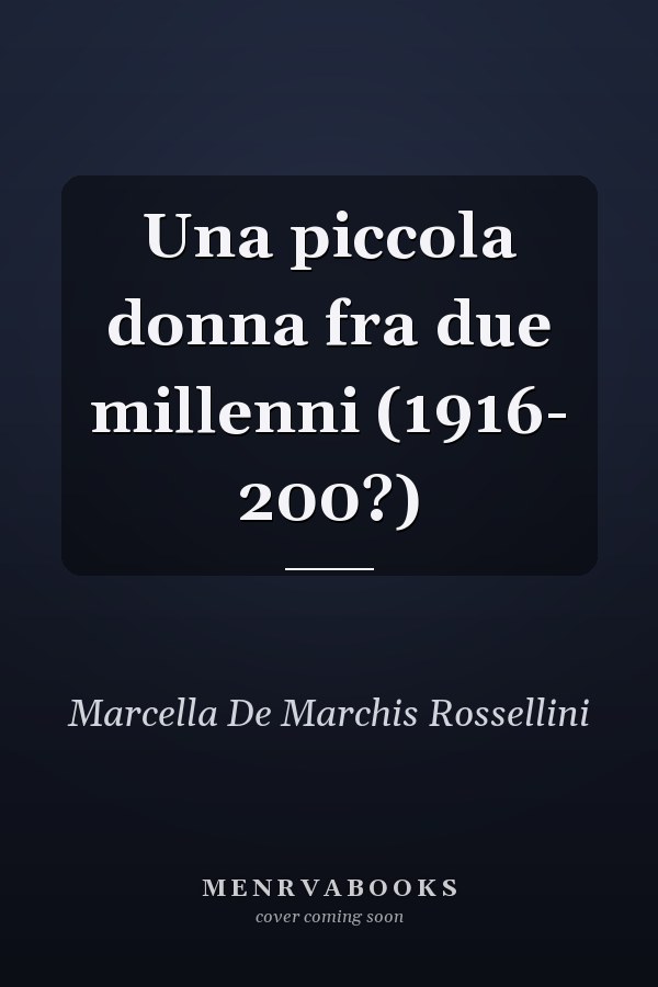 Una piccola donna fra due millenni (1916- 200?)
