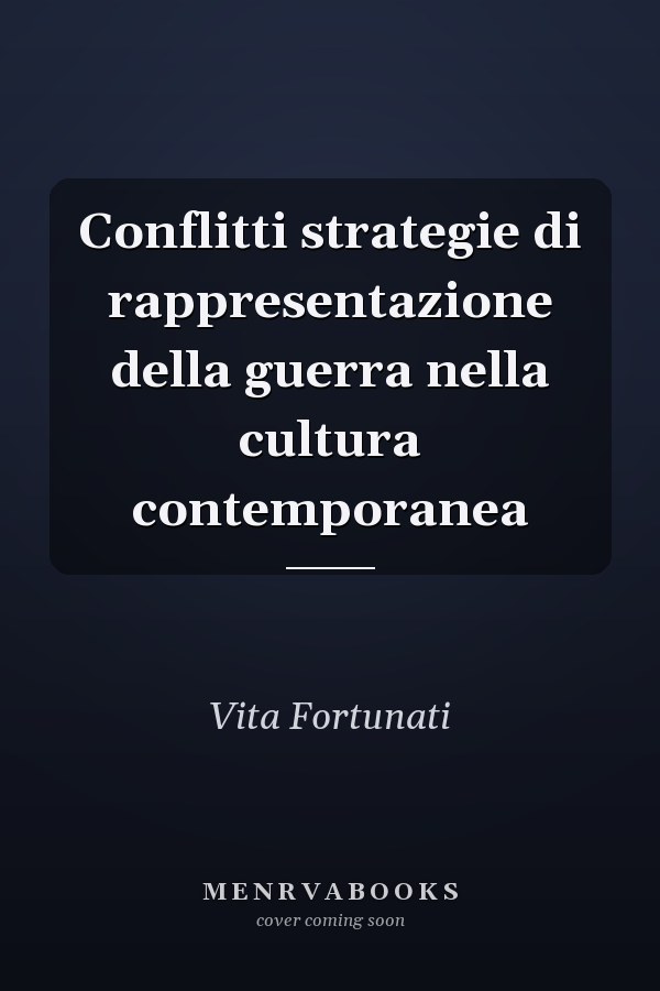Conflitti strategie di rappresentazione della guerra nella cultura contemporanea