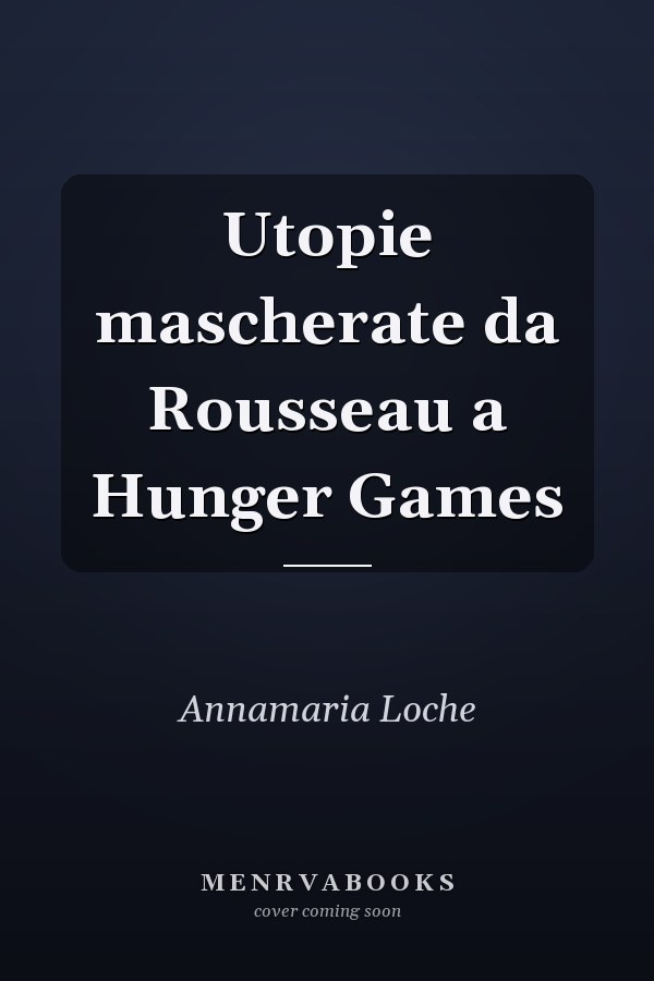 Utopie mascherate da Rousseau a Hunger Games