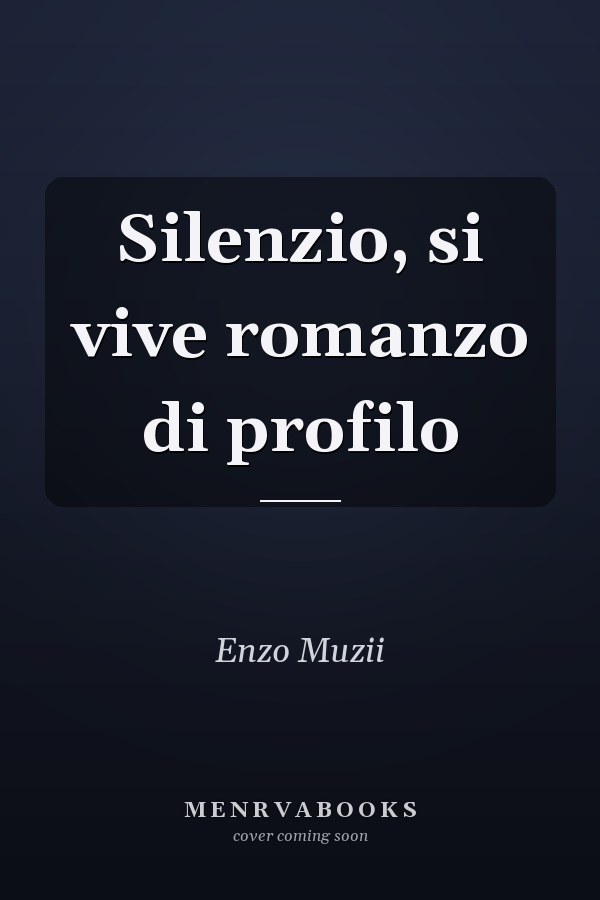 Silenzio, si vive romanzo di profilo