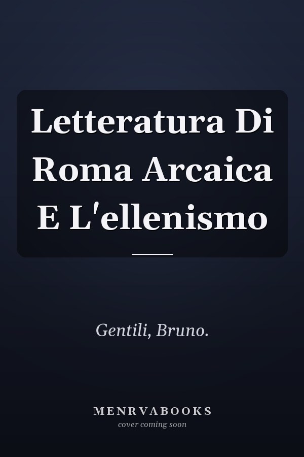 Letteratura Di Roma Arcaica E L'ellenismo
