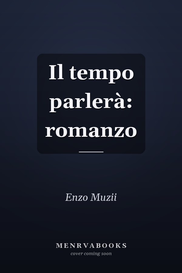 Il tempo parlerà: romanzo