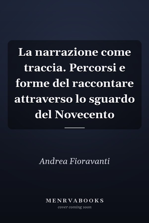 La narrazione come traccia. Percorsi e forme del raccontare attraverso lo sguardo del Novecento