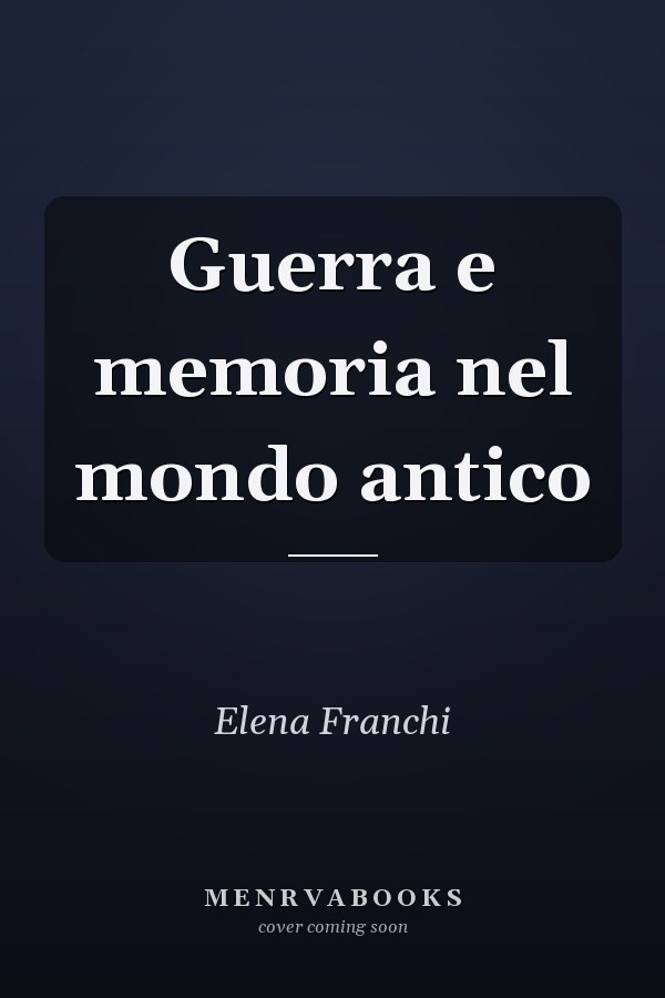 Guerra e memoria nel mondo antico