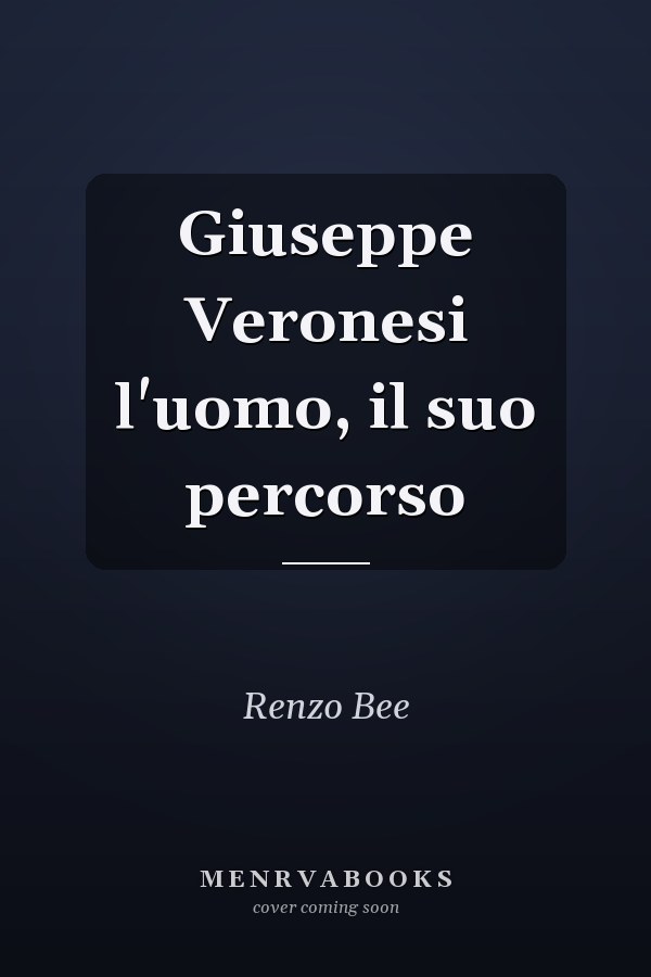 Giuseppe Veronesi l'uomo, il suo percorso
