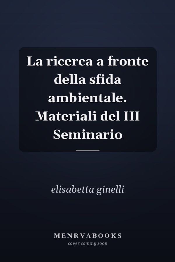 La ricerca a fronte della sfida ambientale. Materiali del III Seminario