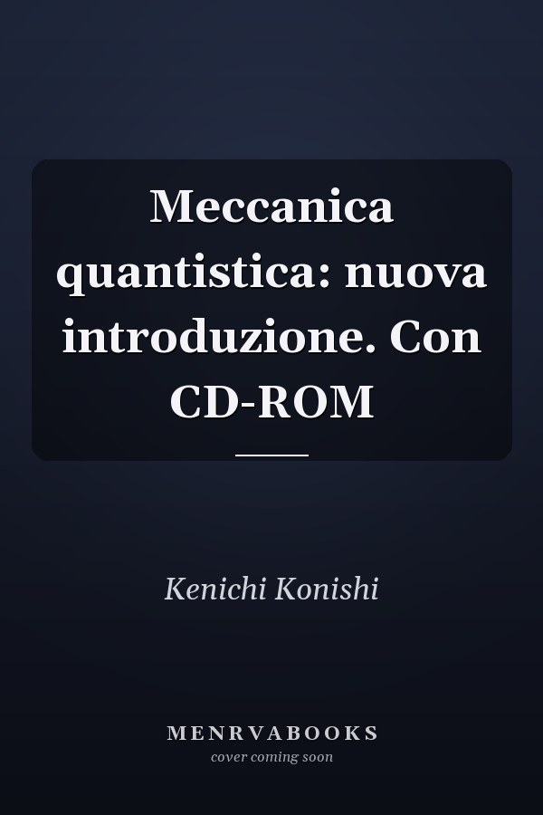 Meccanica quantistica: nuova introduzione. Con CD-ROM