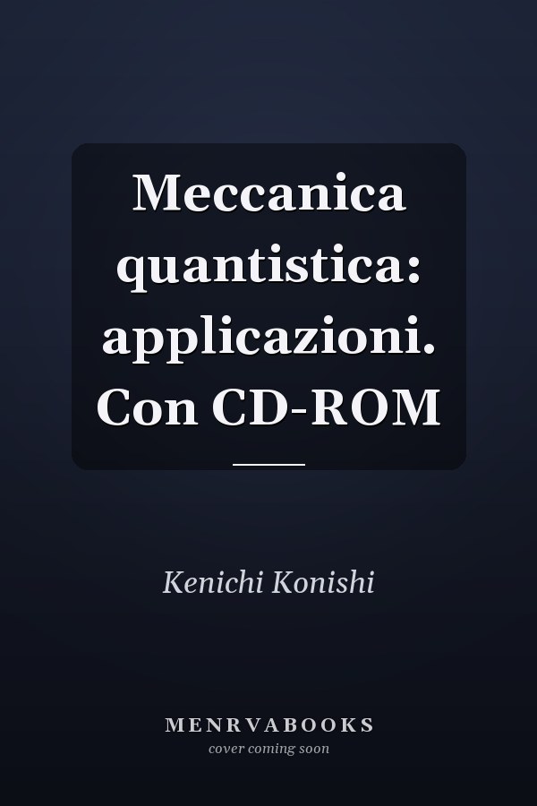 Meccanica quantistica: applicazioni. Con CD-ROM