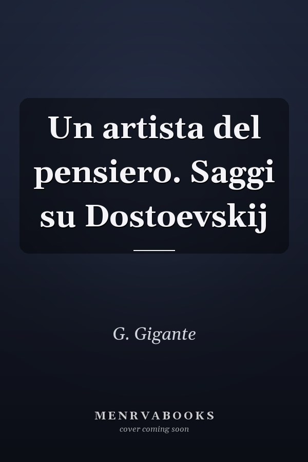 Un artista del pensiero. Saggi su Dostoevskij