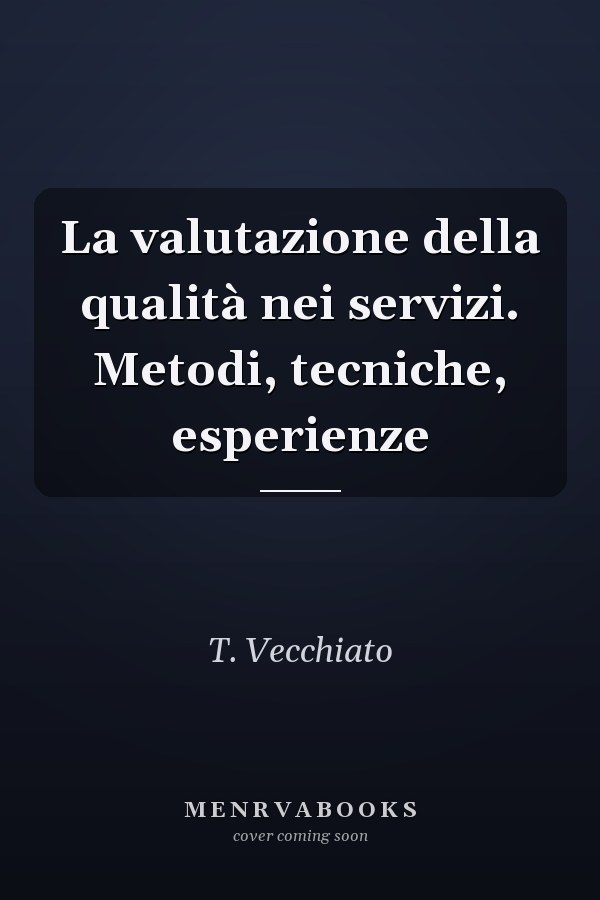 La valutazione della qualità nei servizi. Metodi, tecniche, esperienze