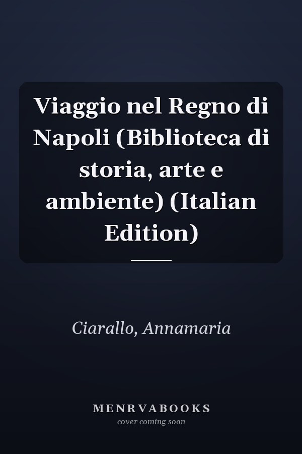 Viaggio nel Regno di Napoli (Biblioteca di storia, arte e ambiente) (Italian Edition)