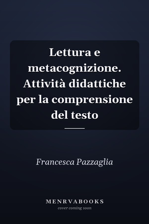 Lettura e metacognizione. Attività didattiche per la comprensione del testo