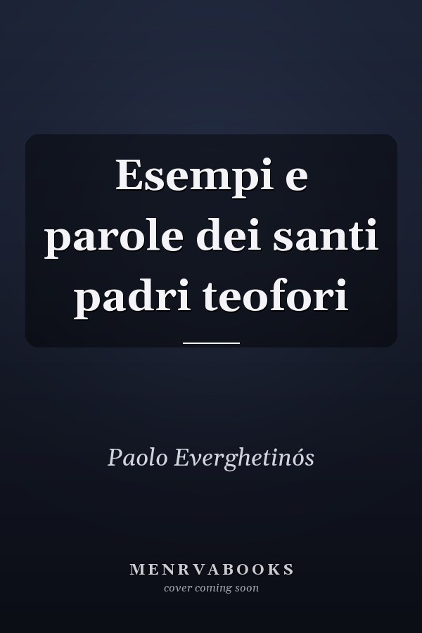Esempi e parole dei santi padri teofori