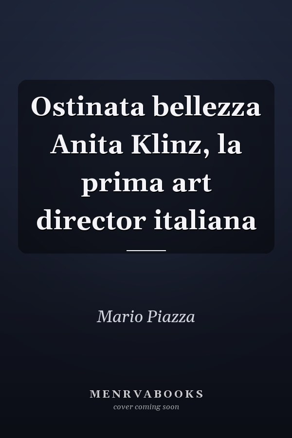 Ostinata bellezza Anita Klinz, la prima art director italiana
