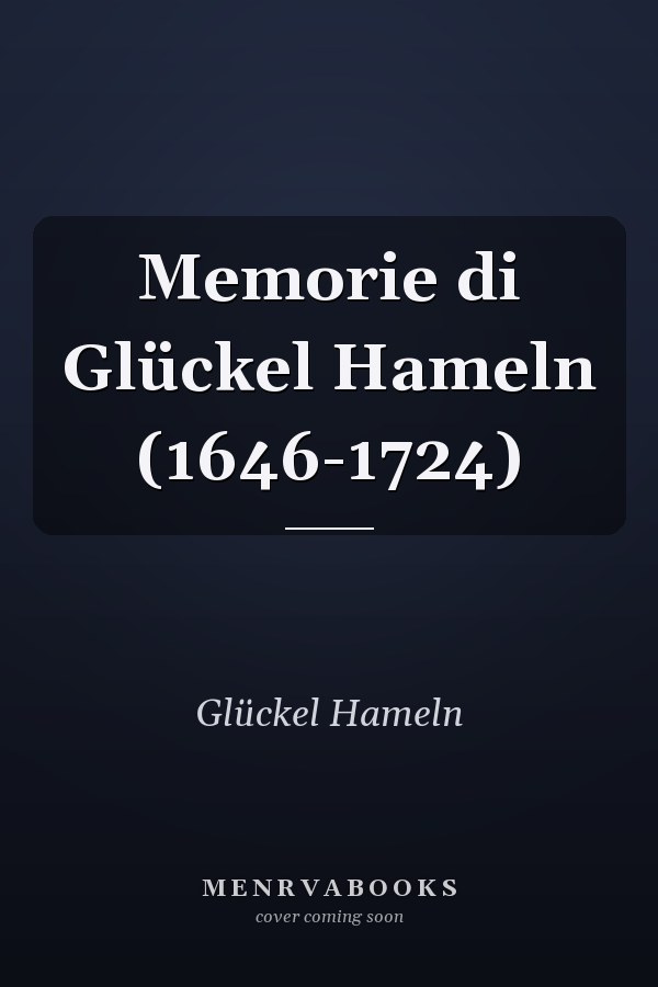 Memorie di Glückel Hameln (1646-1724)