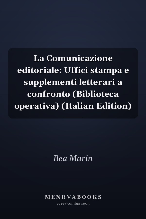 La Comunicazione editoriale: Uffici stampa e supplementi letterari a confronto (Biblioteca operativa) (Italian Edition)