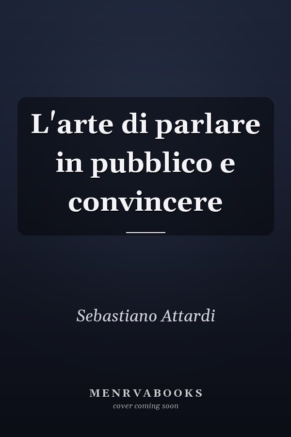 L'arte di parlare in pubblico e convincere