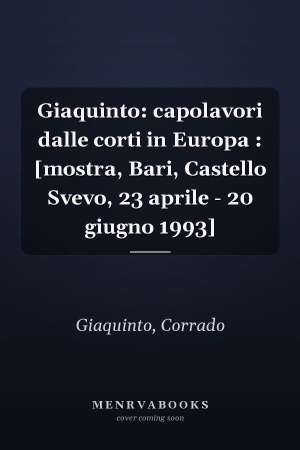Giaquinto: capolavori dalle corti in Europa : [mostra, Bari, Castello Svevo, 23 aprile - 20 giugno 1993]