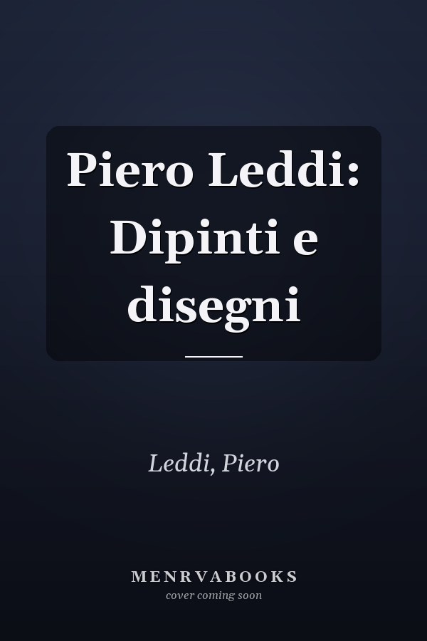 Piero Leddi: Dipinti e disegni