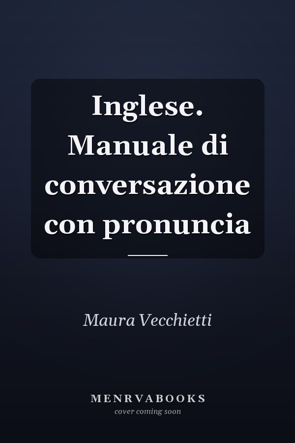 Inglese. Manuale di conversazione con pronuncia