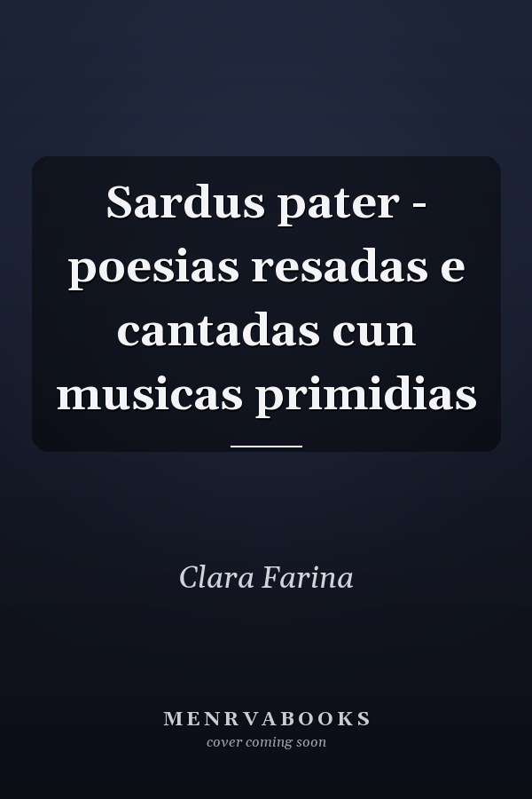 Sardus pater - poesias resadas e cantadas cun musicas primidias