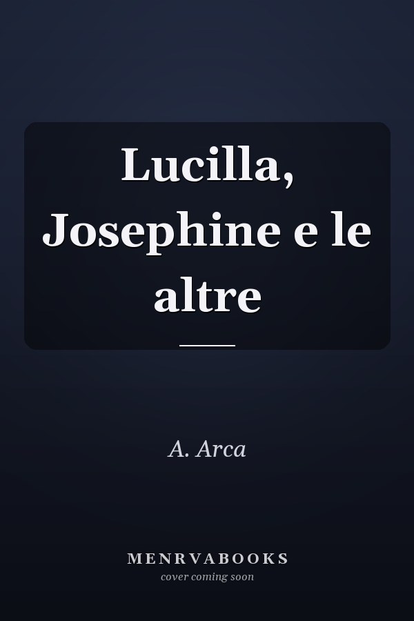 Lucilla, Josephine e le altre