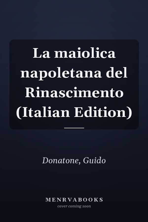 La maiolica napoletana del Rinascimento (Italian Edition)