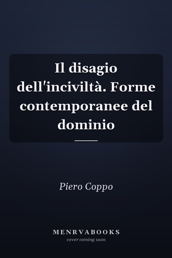 Il disagio dell'inciviltà. Forme contemporanee del dominio