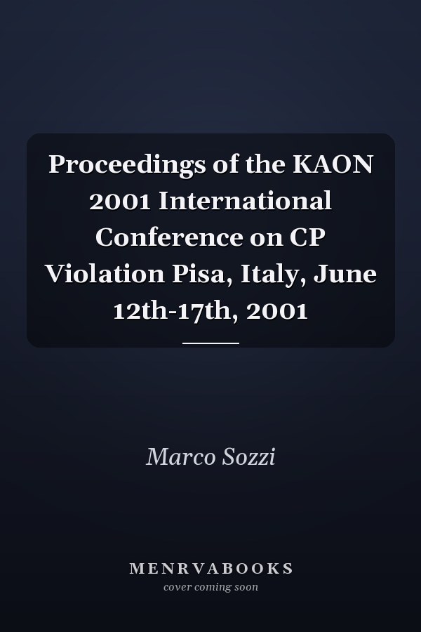Proceedings of the KAON 2001 International Conference on CP Violation Pisa, Italy, June 12th-17th, 2001
