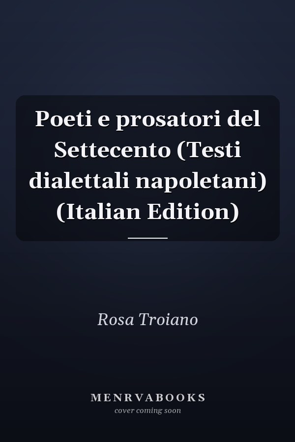 Poeti e prosatori del Settecento (Testi dialettali napoletani) (Italian Edition)