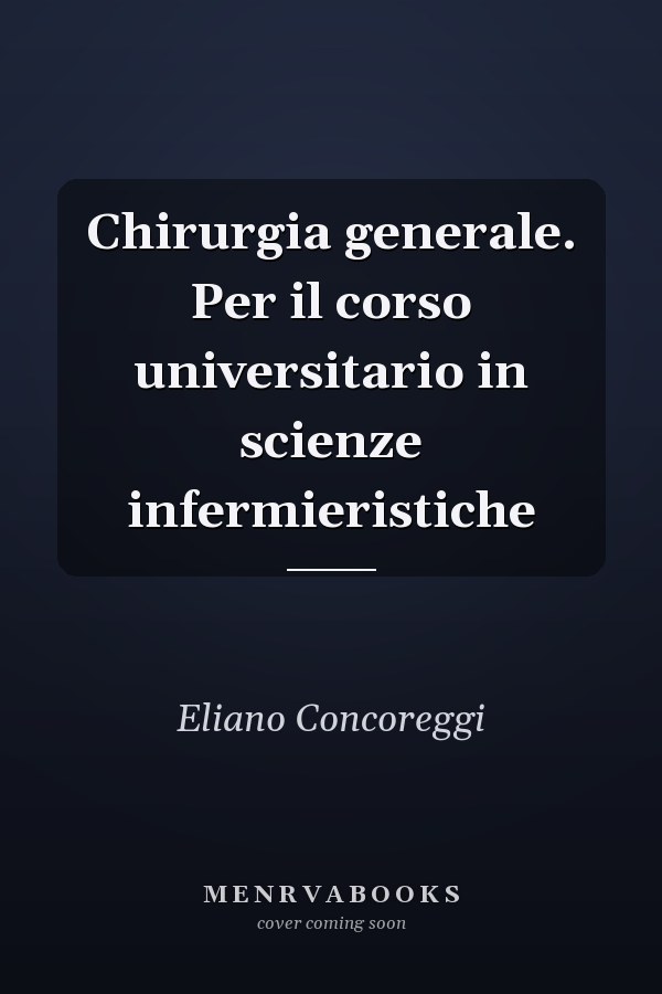 Chirurgia generale. Per il corso universitario in scienze infermieristiche