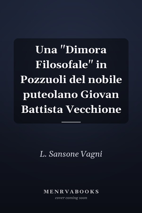 Una "Dimora Filosofale" in Pozzuoli del nobile puteolano Giovan Battista Vecchione
