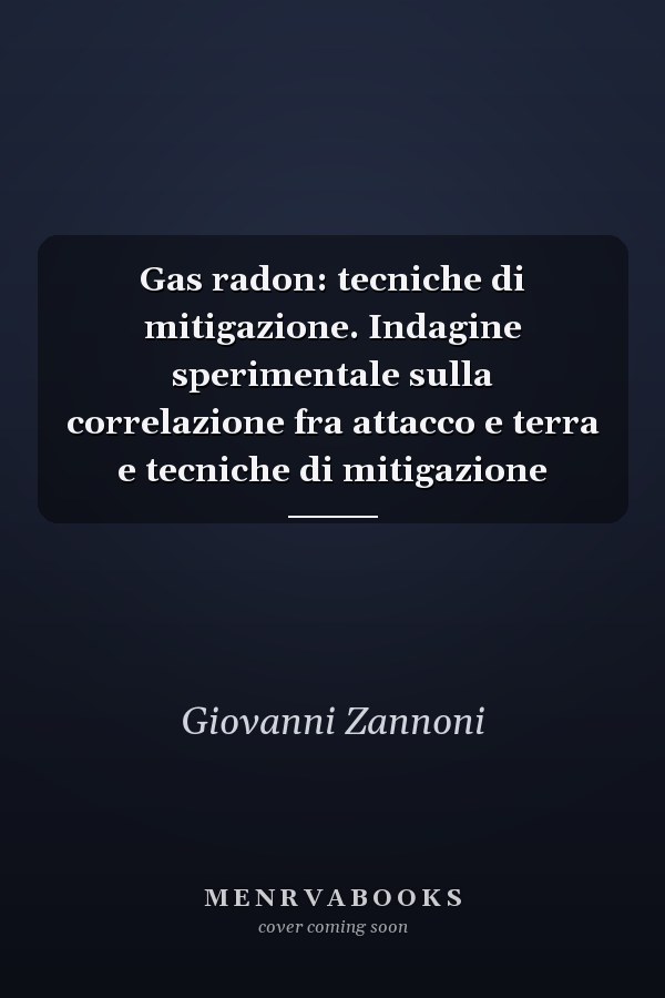 Gas radon: tecniche di mitigazione. Indagine sperimentale sulla correlazione fra attacco e terra e tecniche di mitigazione