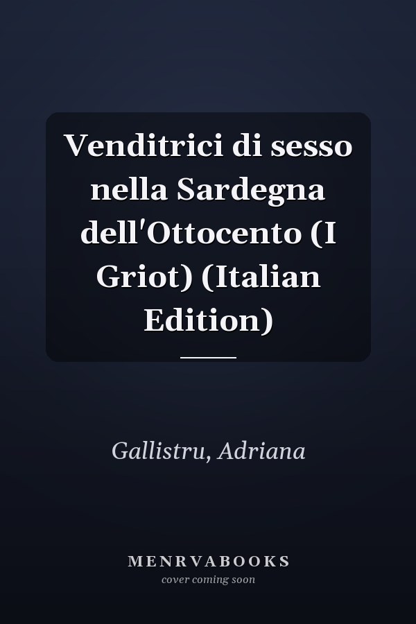 Venditrici di sesso nella Sardegna dell'Ottocento (I Griot) (Italian Edition)