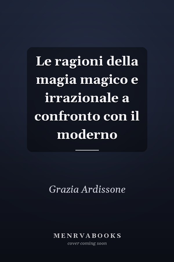 Le ragioni della magia magico e irrazionale a confronto con il moderno