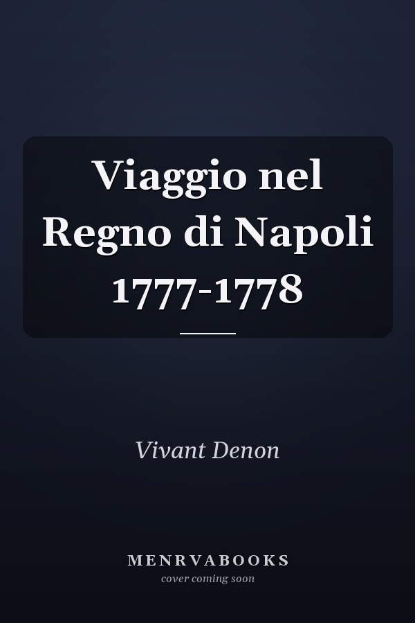 Viaggio nel Regno di Napoli 1777-1778