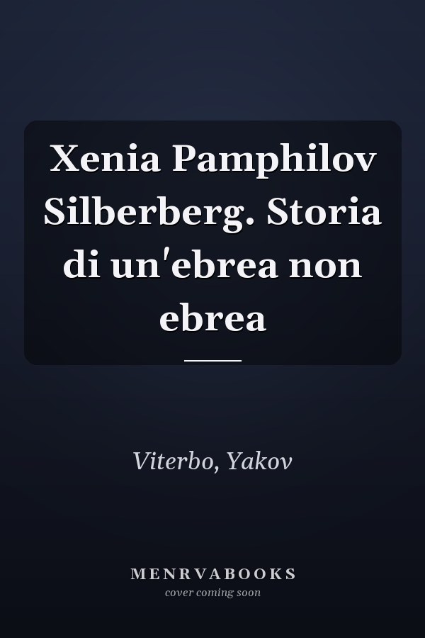 Xenia Pamphilov Silberberg. Storia di un'ebrea non ebrea