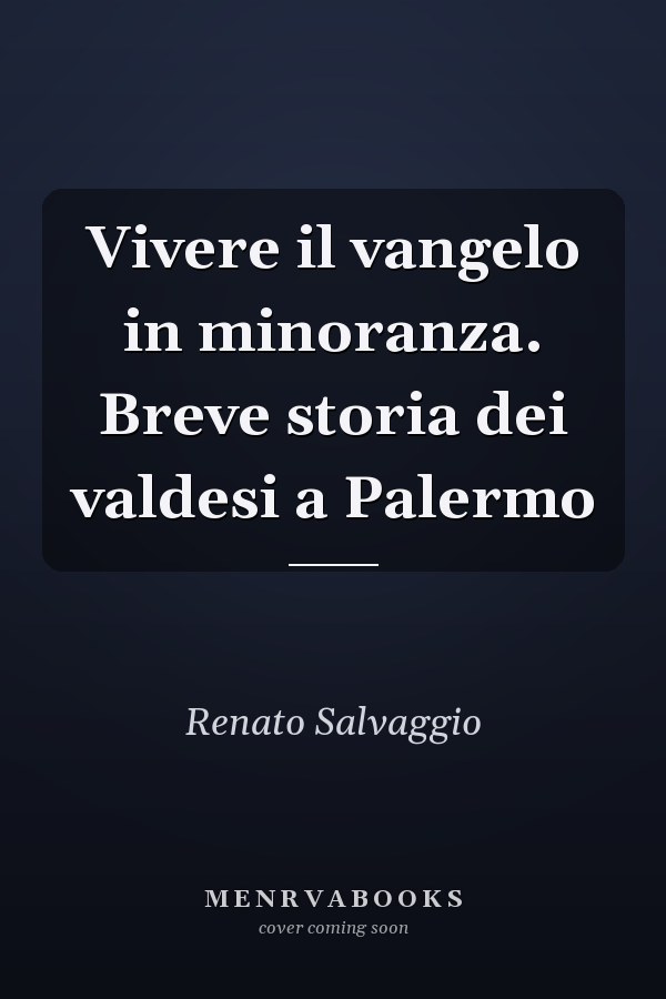 Vivere il vangelo in minoranza. Breve storia dei valdesi a Palermo